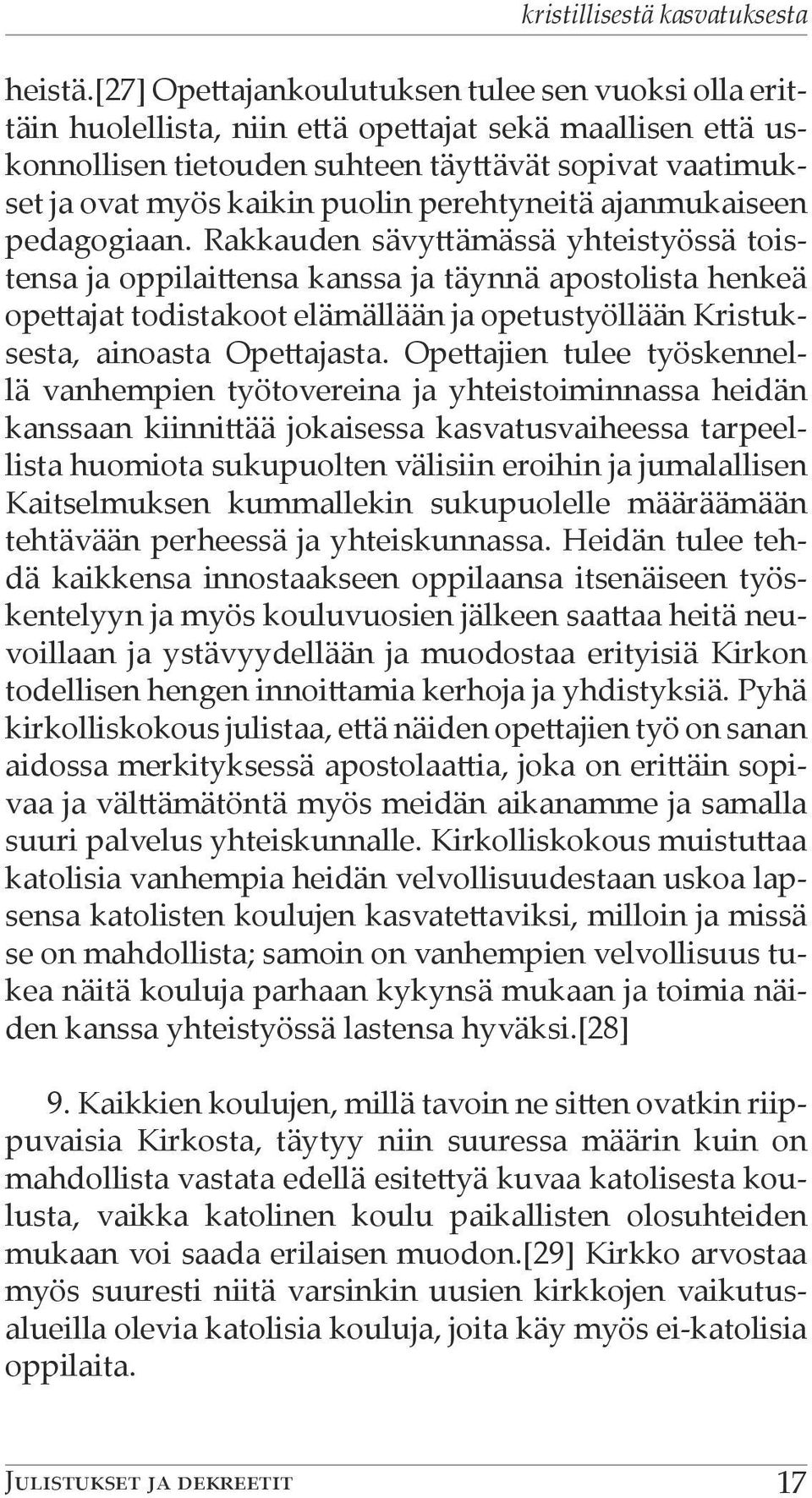 perehtyneitä ajanmukaiseen pedagogiaan.