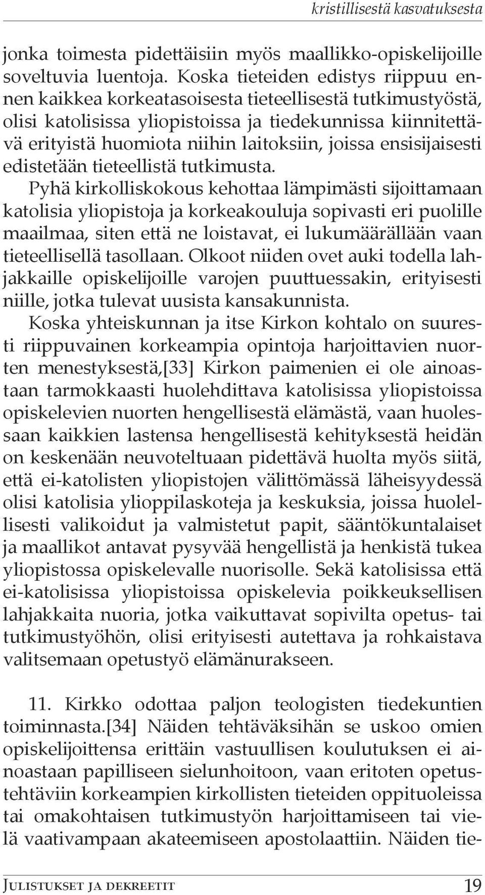 joissa ensisijaisesti edistetään tieteellistä tutkimusta.