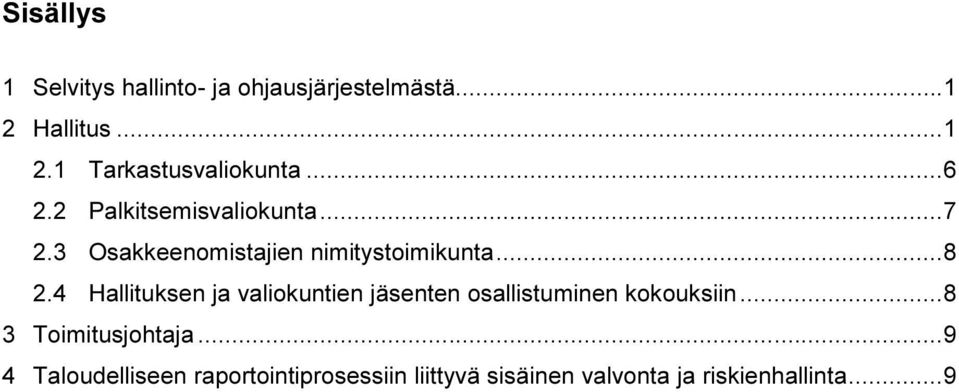 4 Hallituksen ja valiokuntien jäsenten osallistuminen kokouksiin... 8 3 Toimitusjohtaja.