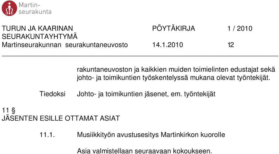 toimikuntien työskentelyssä mukana olevat työntekijät.