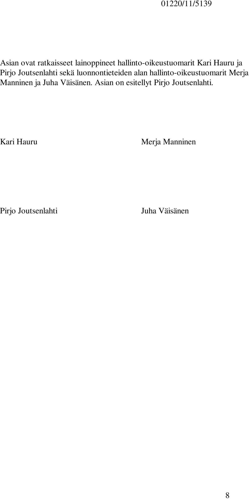 luonnontieteiden alan hallinto-oikeustuomarit Merja Manninen ja Juha