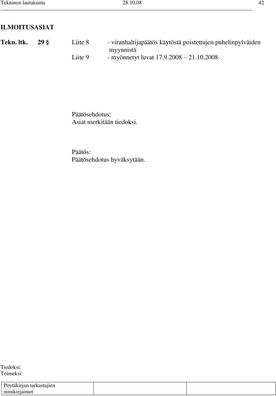 puhelinpylväiden myynnistä Liite 9 - myönnetyt luvat 17.9.2008 21.