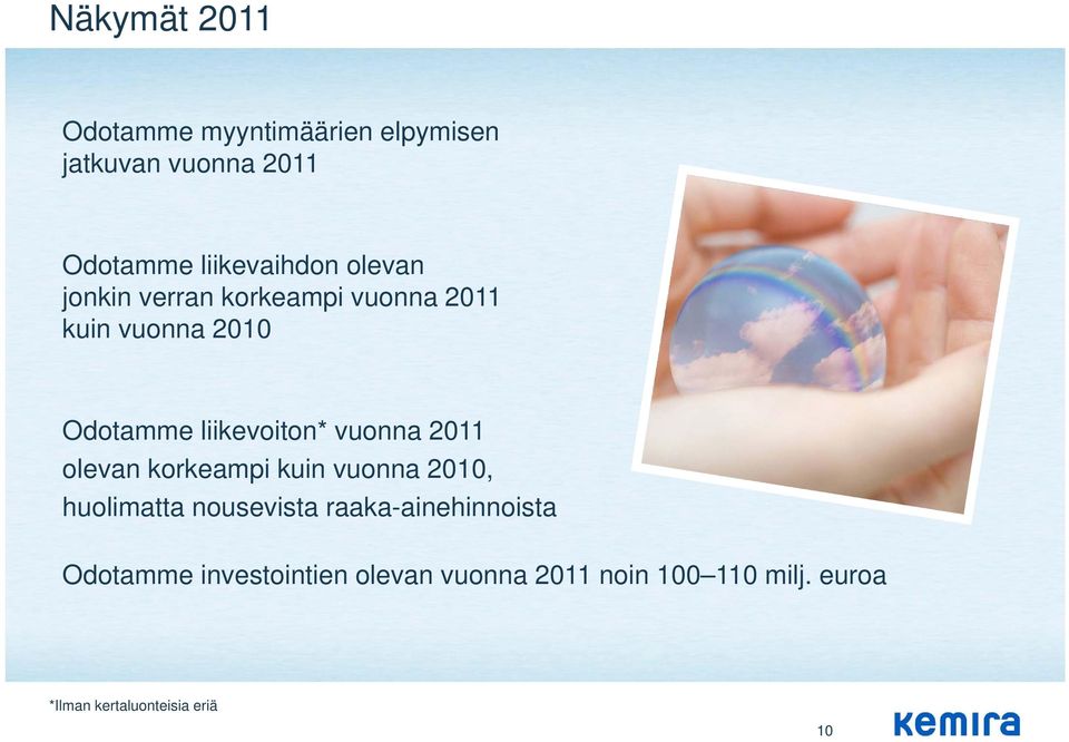 2011 olevan korkeampi kuin vuonna 2010, huolimatta nousevista raaka-ainehinnoista