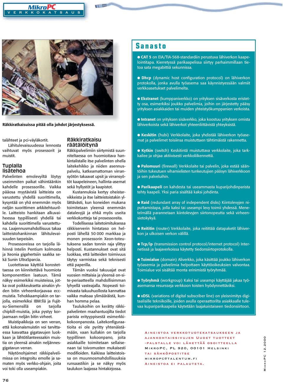 Ekstranet (kumppaniverkko) on yrityksen sisäverkosta eristetty osa, esimerkiksi joukko palvelimia, joihin on järjestetty pääsy yrityksen asiakkaiden tai muiden yhteistyökumppanien verkoista.
