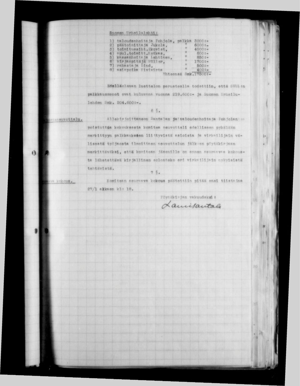- ^Töi: r itpusngivott»ln» 8<J«llMrl^v»in lu«tt»lon peru»t9«llii todettiin, «tt«svxj in palkkliusnenot ovat kuluvane vuonna 219.600:- ja öuoinsn Urhallulehdan Smk. 204.600s-. 6 5.