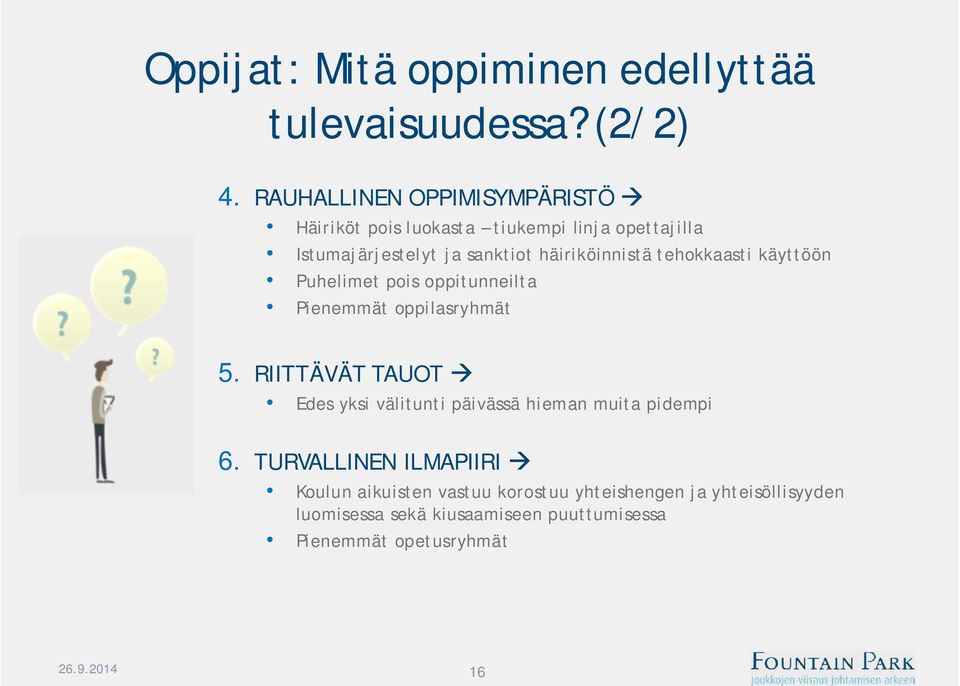 tehokkaasti käyttöön Puhelimet pois oppitunneilta Pienemmät oppilasryhmät 5.