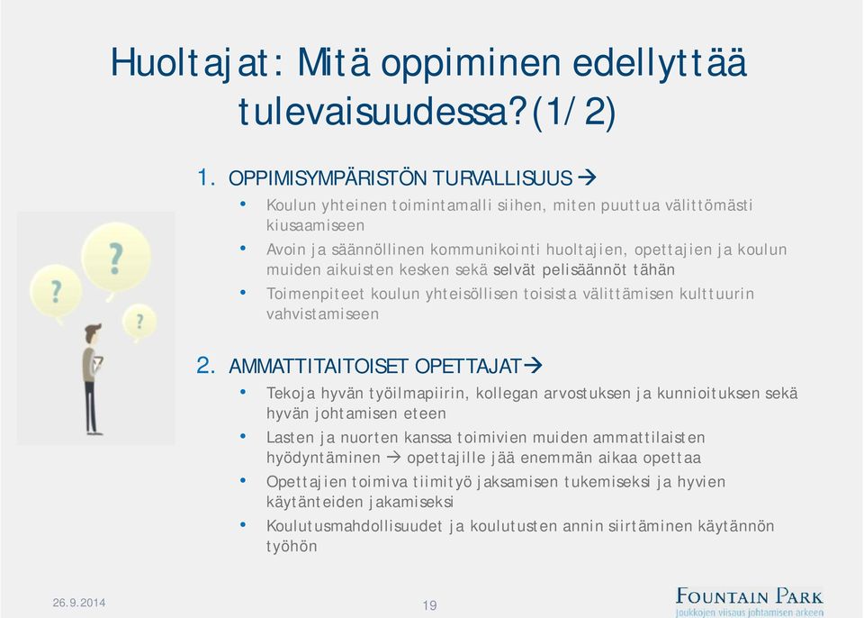 kesken sekä selvät pelisäännöt tähän Toimenpiteet koulun yhteisöllisen toisista välittämisen kulttuurin vahvistamiseen 2.