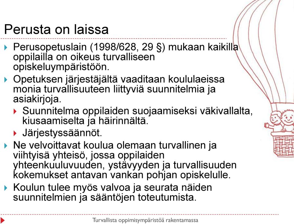 Suunnitelma oppilaiden suojaamiseksi väkivallalta, kiusaamiselta ja häirinnältä. Järjestyssäännöt.