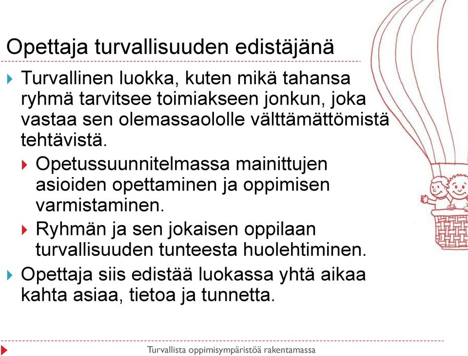 Opetussuunnitelmassa mainittujen asioiden opettaminen ja oppimisen varmistaminen.