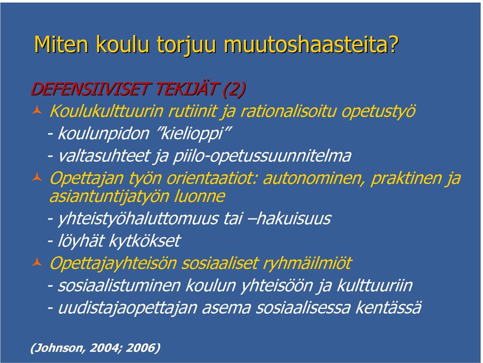 ja piilo-opetussuunnitelma Opettajan työn orientaatiot: autonominen, praktinen ja asiantuntijatyön luonne -