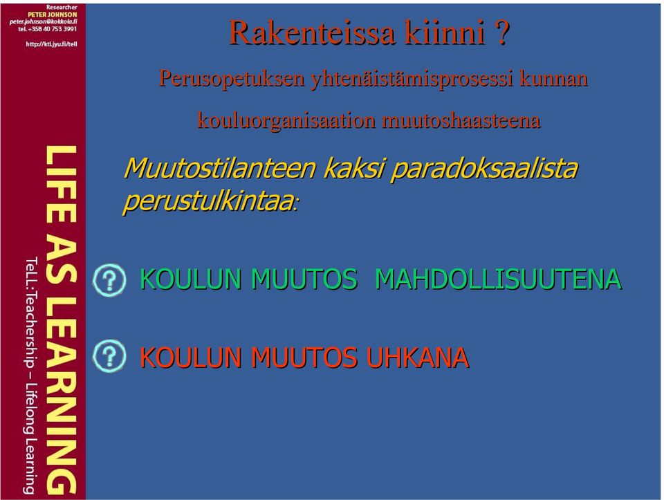 kouluorganisaation muutoshaasteena Muutostilanteen