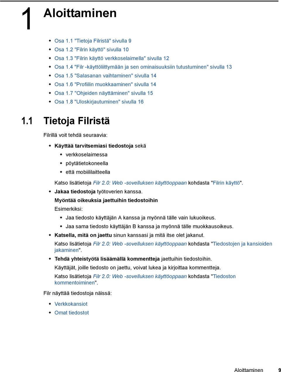 7 "Ohjeiden näyttäminen" sivulla 15 Osa 1.8 "Uloskirjautuminen" sivulla 16 1.