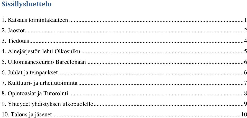 Juhlat ja tempaukset... 6 7. Kulttuuri- ja urheilutoiminta... 7 8.