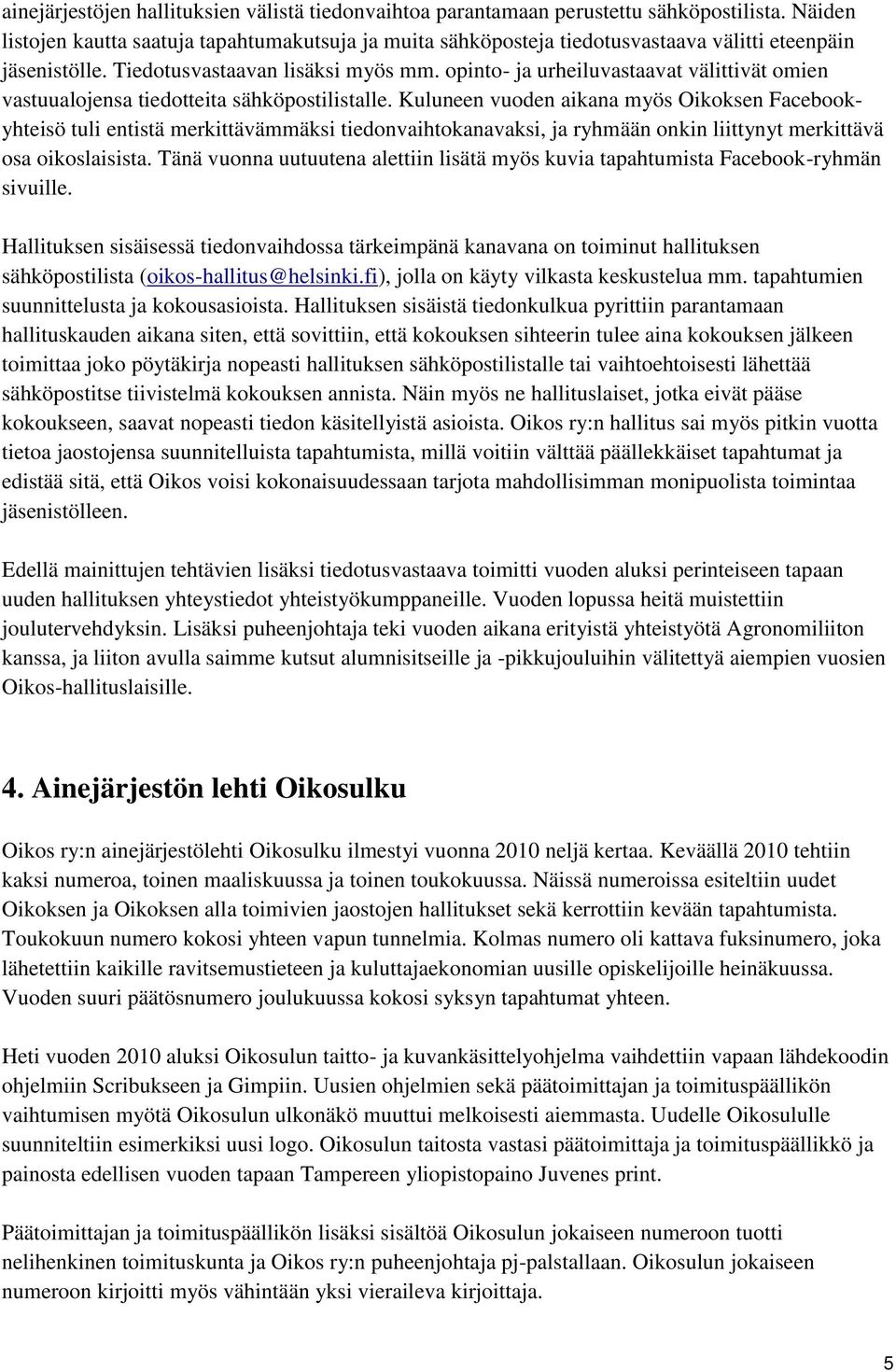 opinto- ja urheiluvastaavat välittivät omien vastuualojensa tiedotteita sähköpostilistalle.