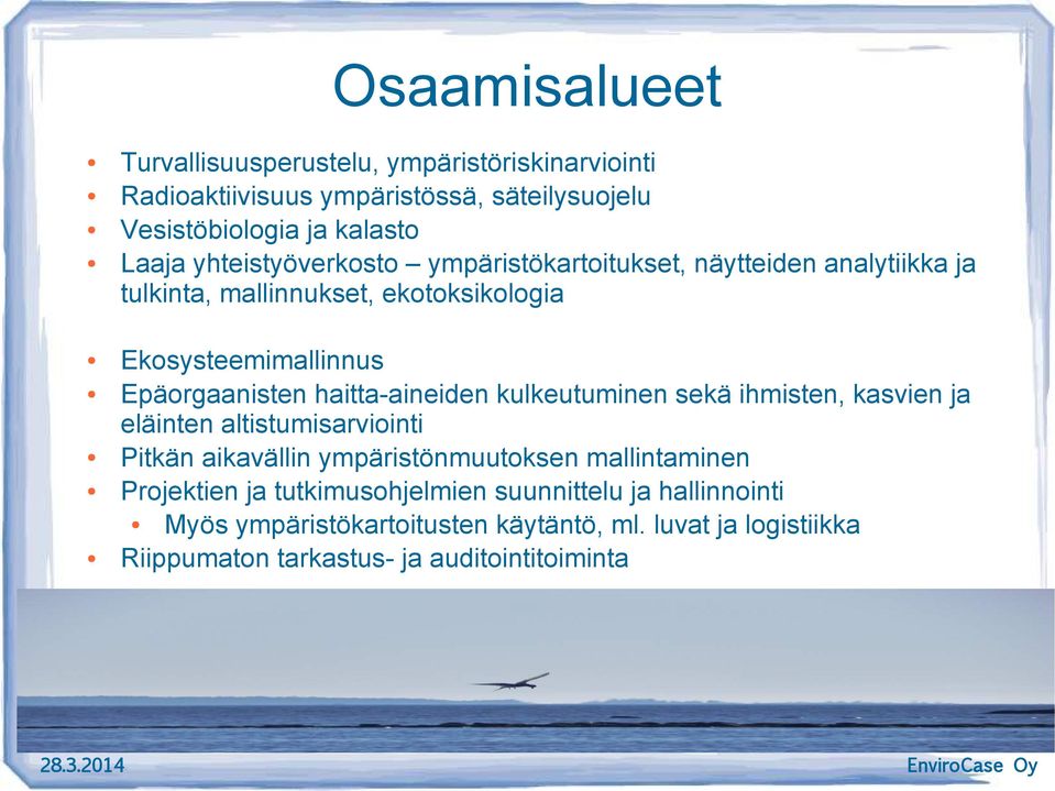 haitta-aineiden kulkeutuminen sekä ihmisten, kasvien ja eläinten altistumisarviointi Pitkän aikavällin ympäristönmuutoksen mallintaminen