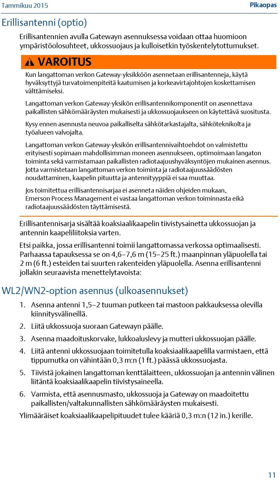 Langattoman verkon Gateway-yksikön erillisantennikomponentit on asennettava paikallisten sähkömääräysten mukaisesti ja ukkossuojaukseen on käytettävä suositusta.