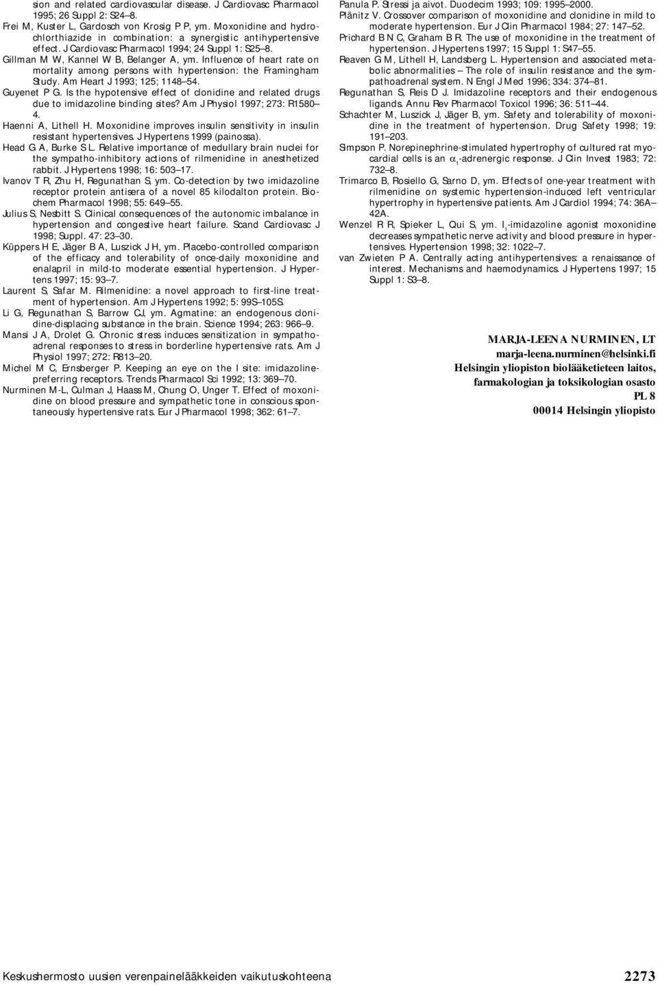 Influence of heart rate on mortality among persons with hypertension: the Framingham Study. Am eart J 1993; 125; 1148 54. Guyenet P G.