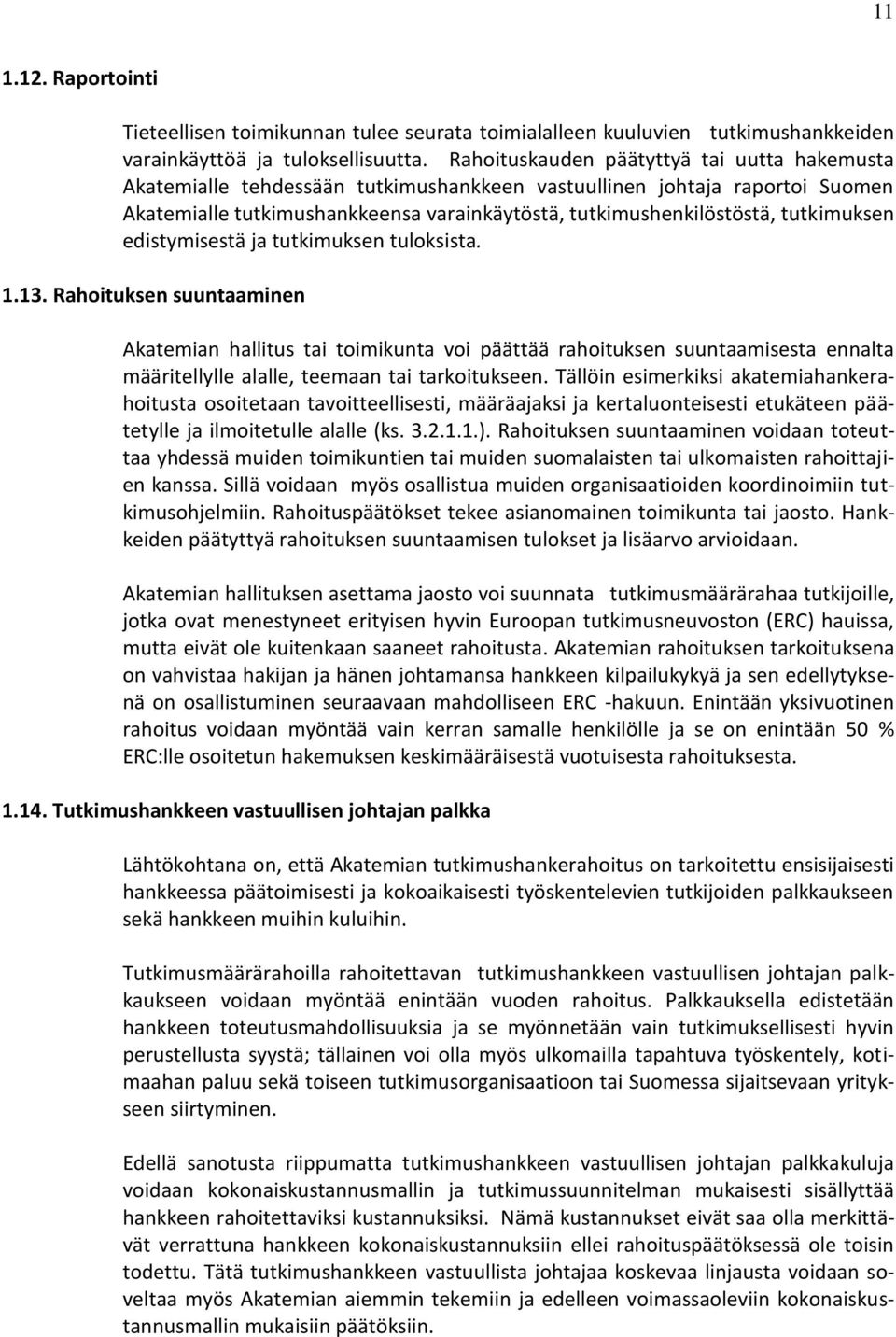tutkimuksen edistymisestä ja tutkimuksen tuloksista. 1.13.