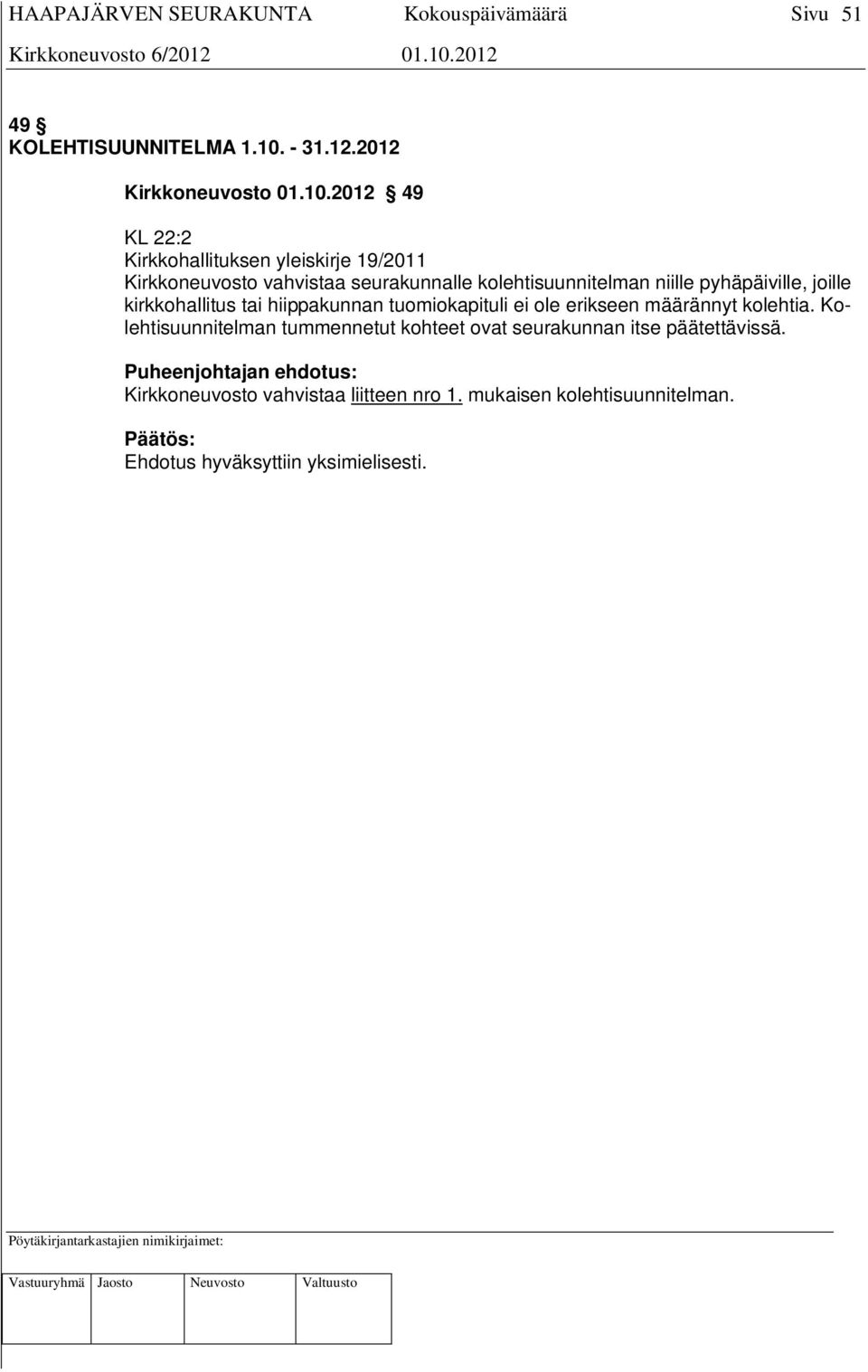 2012 49 KL 22:2 Kirkkohallituksen yleiskirje 19/2011 Kirkkoneuvosto vahvistaa seurakunnalle kolehtisuunnitelman