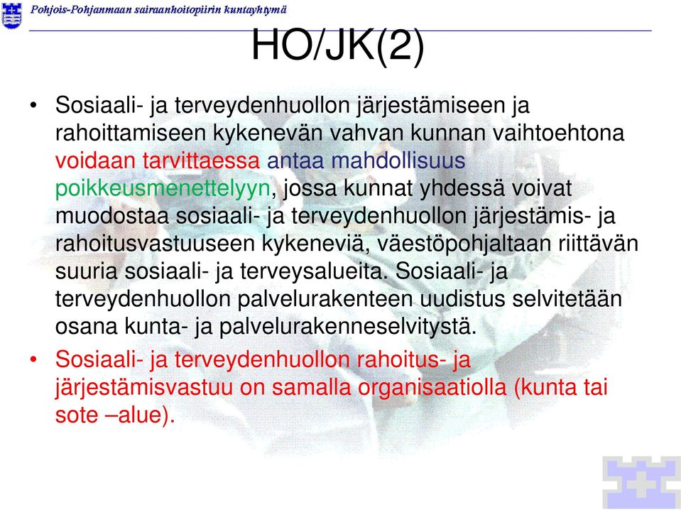 kykeneviä, väestöpohjaltaan riittävän suuria sosiaali- ja terveysalueita.