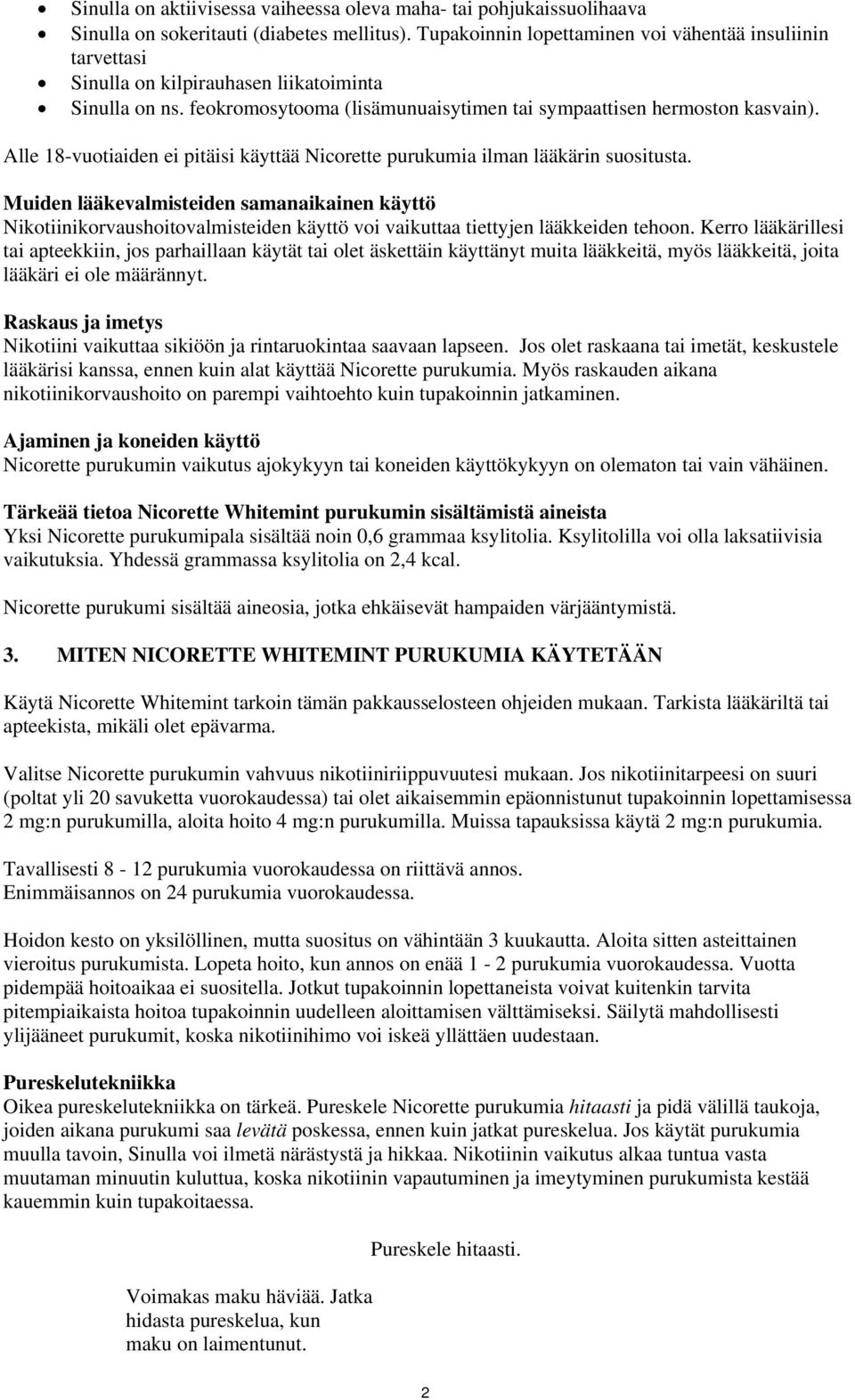 Alle 18-vuotiaiden ei pitäisi käyttää Nicorette purukumia ilman lääkärin suositusta.