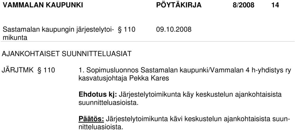 Sopimusluonnos Sastamalan kaupunki/vammalan 4 h-yhdistys ry kasvatusjohtaja Pekka Kares
