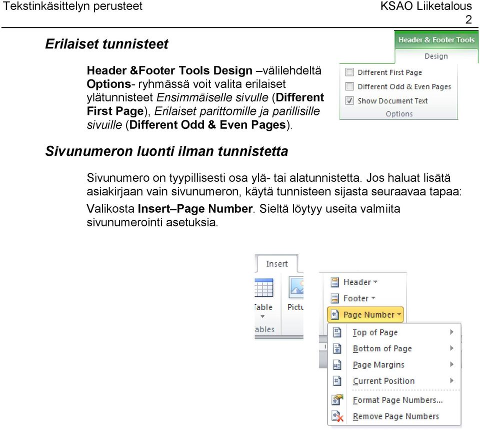 Sivunumeron luonti ilman tunnistetta Sivunumero on tyypillisesti osa ylä- tai alatunnistetta.