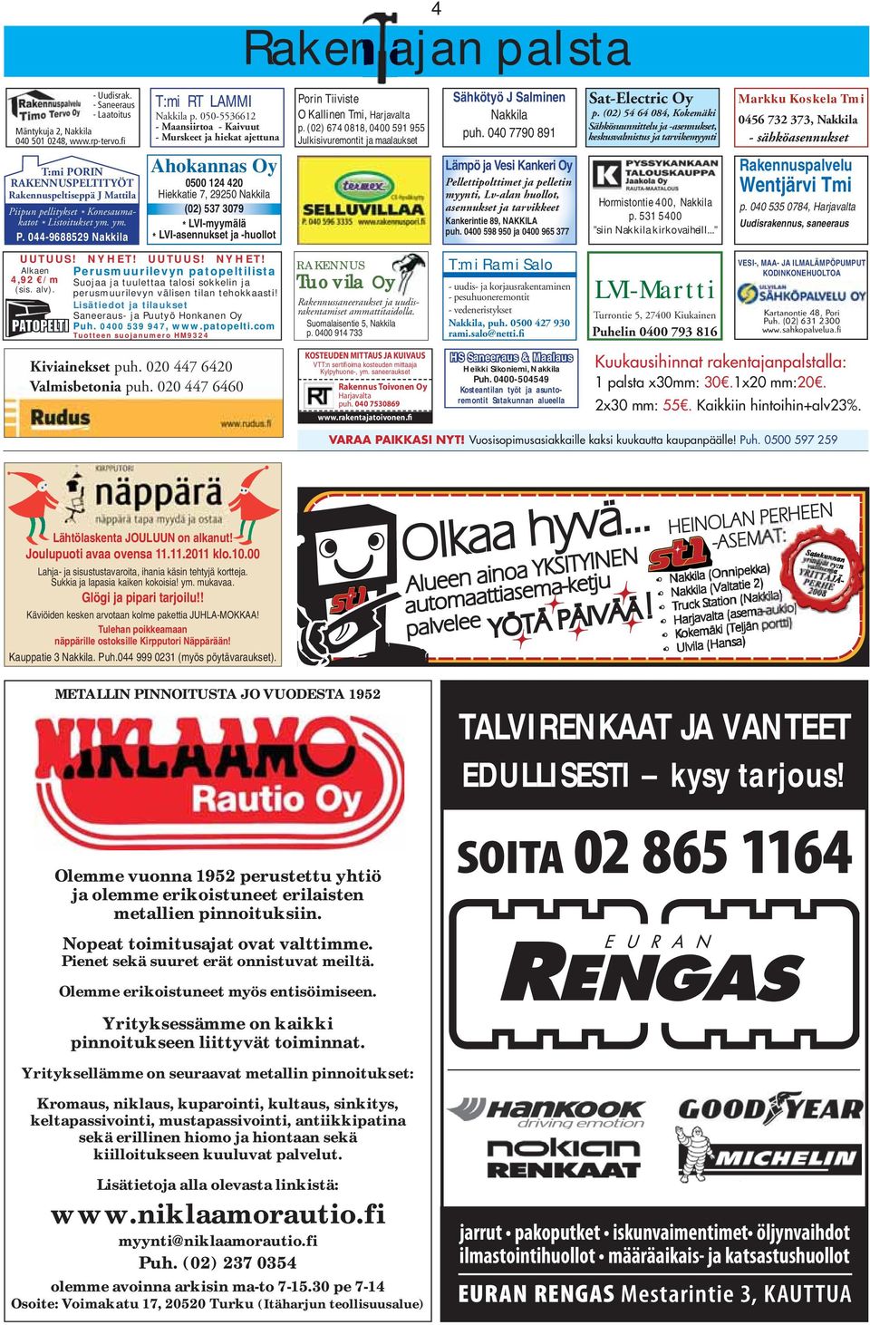 050-5536612 - Maansiirtoa - Kaivuut - Murskeet ja hiekat ajettuna Ahokannas Oy 0500 124 420 Hiekkatie 7, 29250 Nakkila (02) 537 3079 * LVI-myymälä * LVI-asennukset ja -huollot UUTUUS! NYHET!