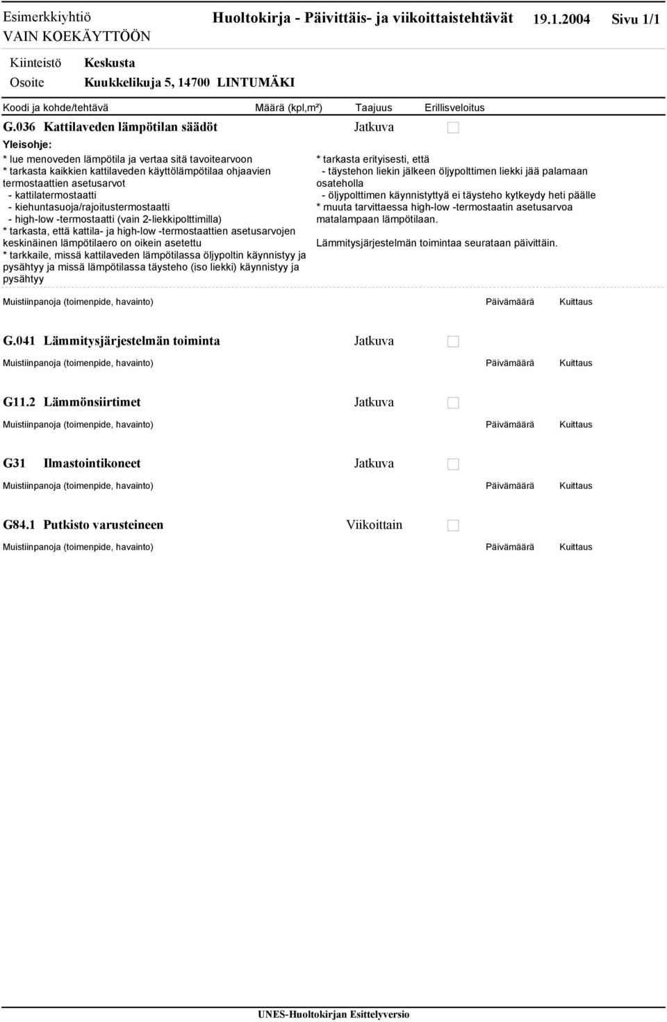 kattilatermostaatti - kiehuntasuoja/rajoitustermostaatti - high-low -termostaatti (vain -liekkipolttimilla) * tarkasta, että kattila- ja high-low -termostaattien asetusarvojen keskinäinen