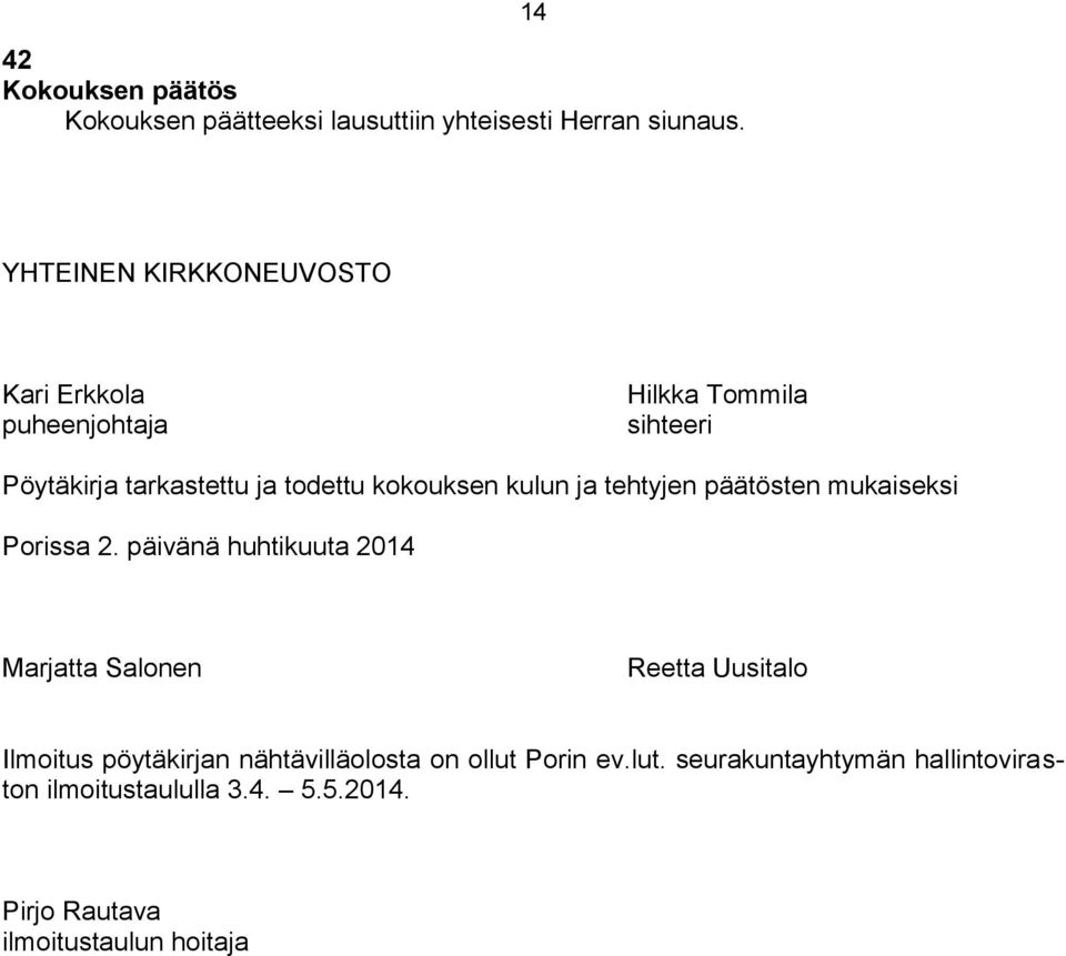 kokouksen kulun ja tehtyjen päätösten mukaiseksi Porissa 2.