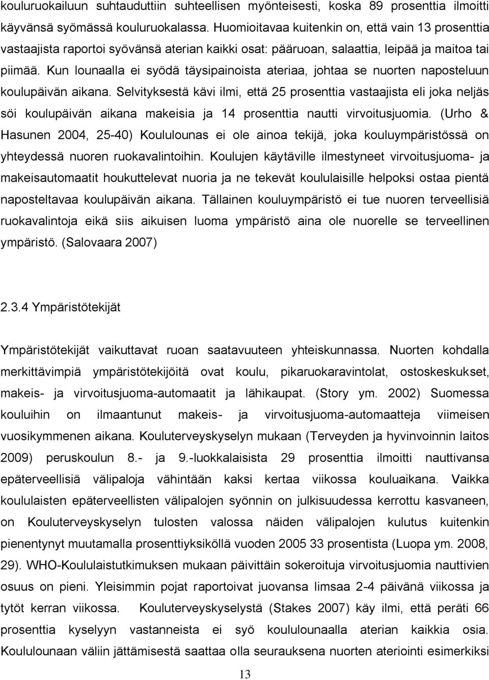 Kun lounaalla ei syödä täysipainoista ateriaa, johtaa se nuorten naposteluun koulupäivän aikana.
