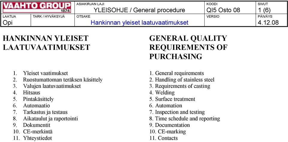 Yhteystiedot GENERAL QUALITY REQUIREMENTS OF PURCHASING 1. General requirements 2. Handling of stainless steel 3.