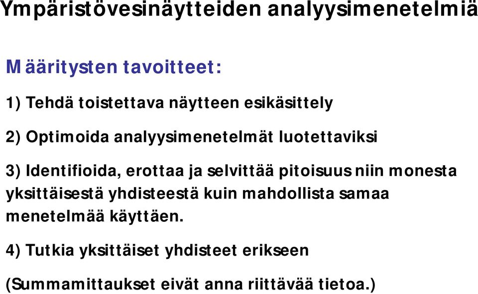 ja selvittää pitoisuus niin monesta yksittäisestä yhdisteestä kuin mahdollista samaa