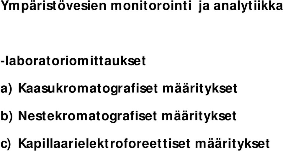 Kaasukromatografiset määritykset b)