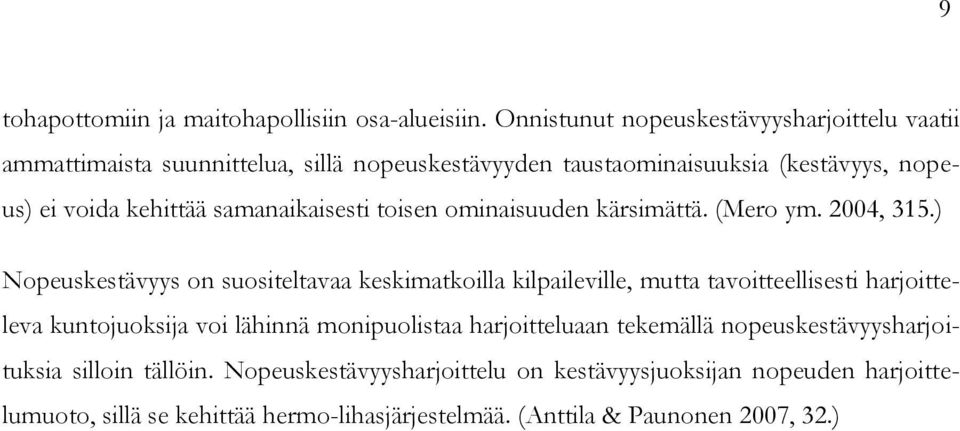 samanaikaisesti toisen ominaisuuden kärsimättä. (Mero ym. 2004, 315.