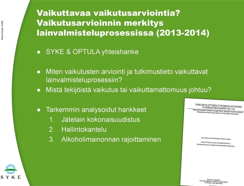 Miten vaikutusten arviointi ja tutkimustieto vaikuttavat lainvalmisteluprosessiin?