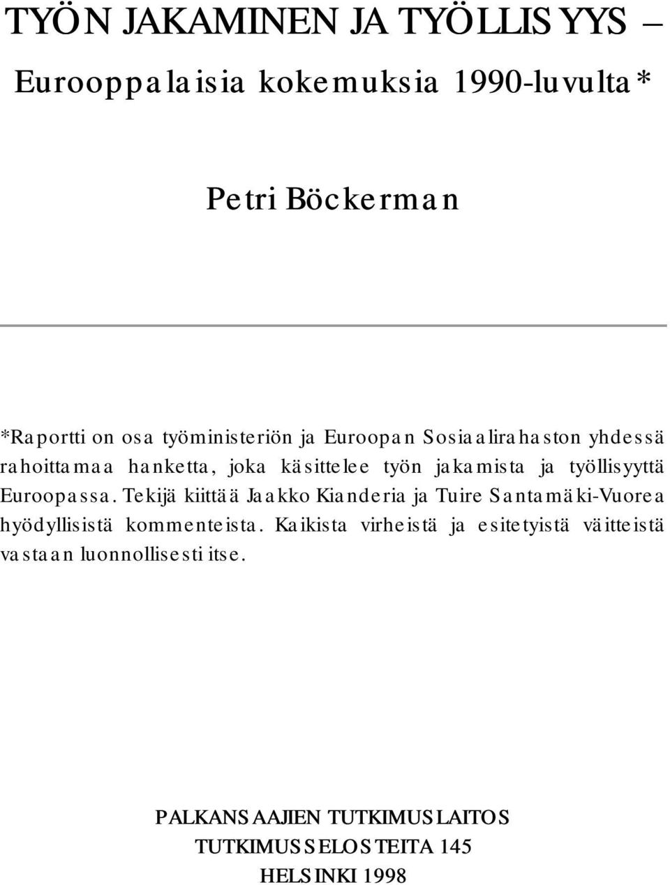 työllisyyttä Euroopassa. Tekijä kiittää Jaakko Kianderia ja Tuire Santamäki-Vuorea hyödyllisistä kommenteista.