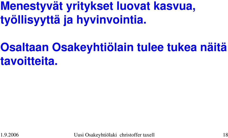 Osaltaan Osakeyhtiölain tulee tukea näitä