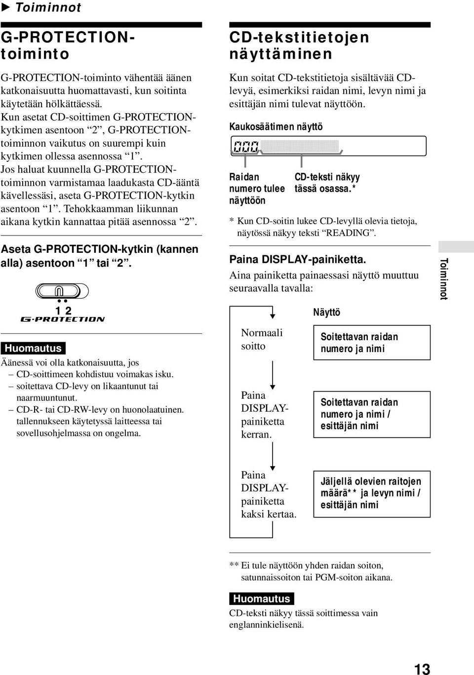 asentoon 1 Tehokkaamman liikunnan aikana kytkin kannattaa pitää asennossa 2 Aseta G-PROTECTION-kytkin (kannen alla) asentoon 1 tai 2 CD-tekstitietojen näyttäminen Kun soitat CD-tekstitietoja