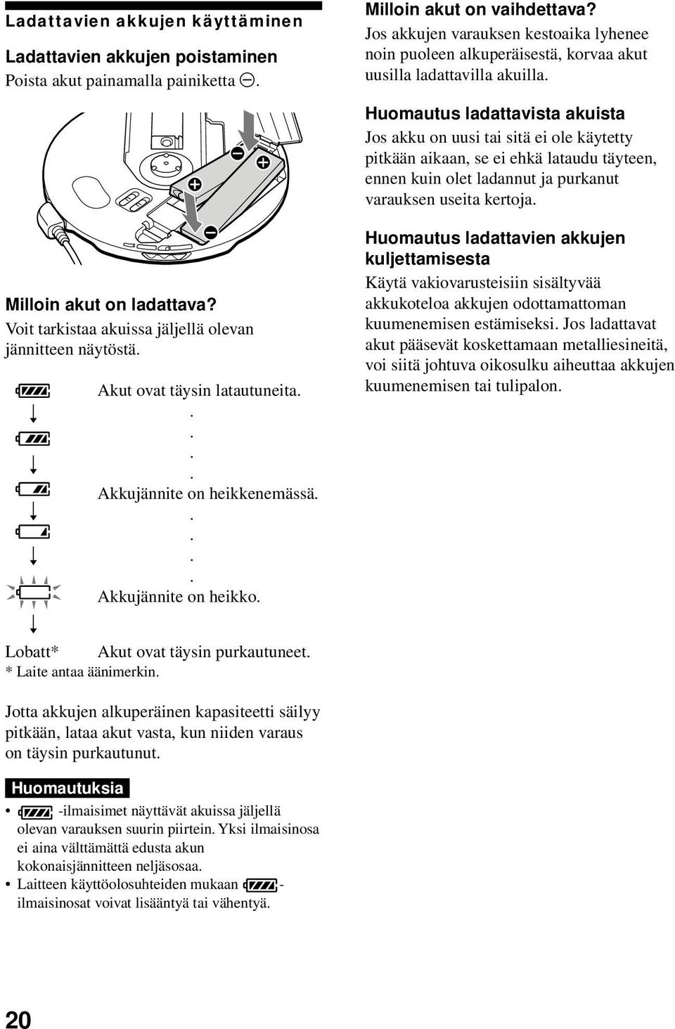 antaa äänimerkin Milloin akut on vaihdettava?