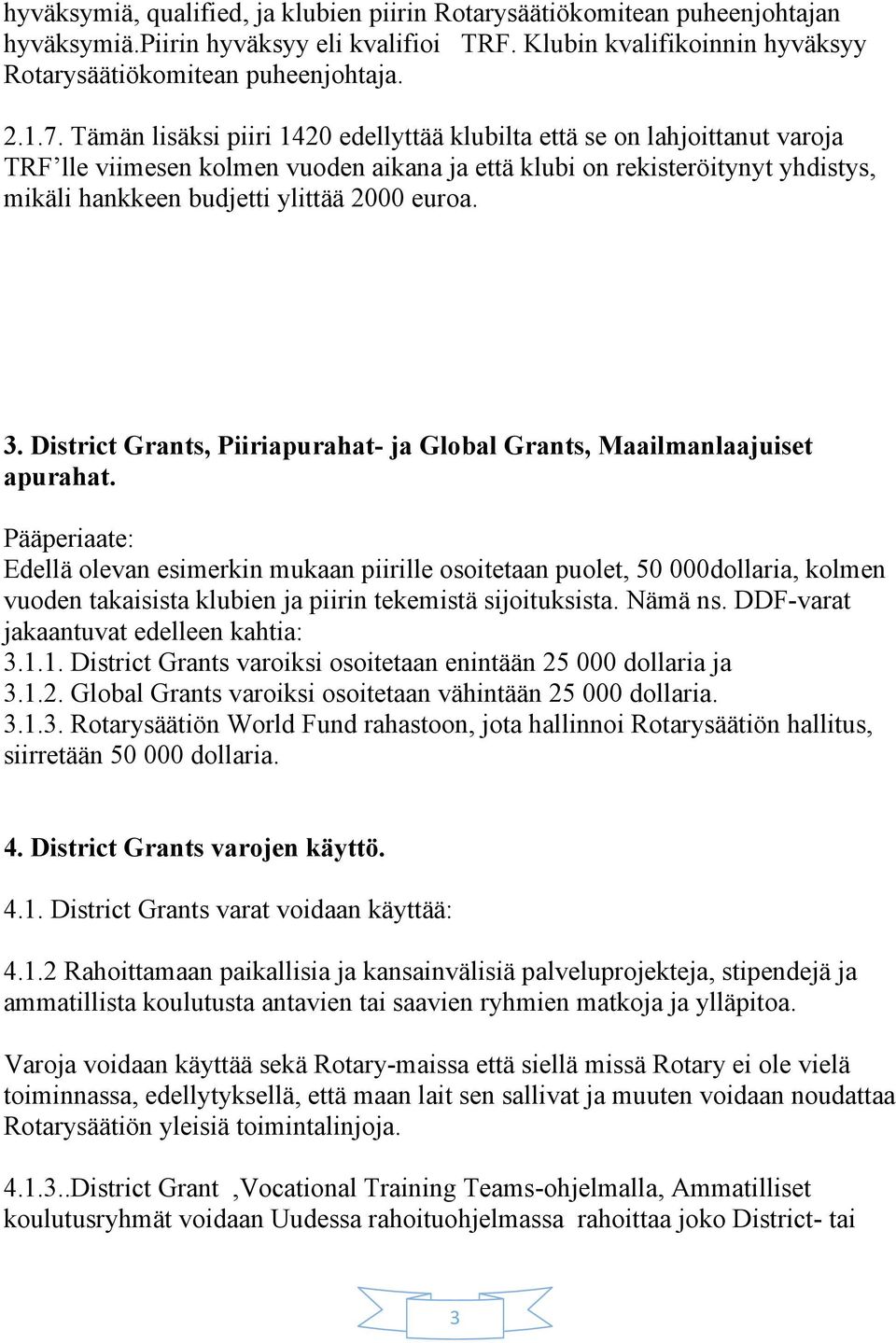 euroa. 3. District Grants, Piiriapurahat- ja Global Grants, Maailmanlaajuiset apurahat.