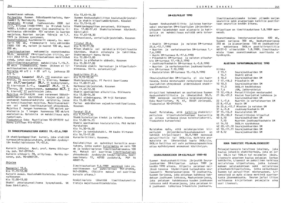 Nuorten sarjan ikäraja on 1.1. 1973 ja jälkeen syntyneet. Osanottomaksut Suurmestarit vapaat, kv. mestarit 100 mk, Fidemestarit (elo vähintään 2300) 130 mk, naiset ja nuoret 100 mk, muut 200 mk.