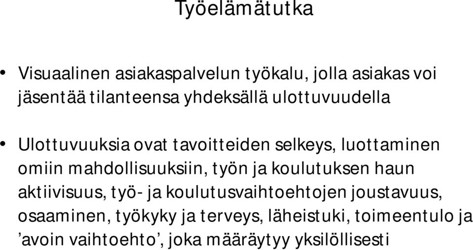 mahdollisuuksiin, työn ja koulutuksen haun aktiivisuus, työ- ja koulutusvaihtoehtojen