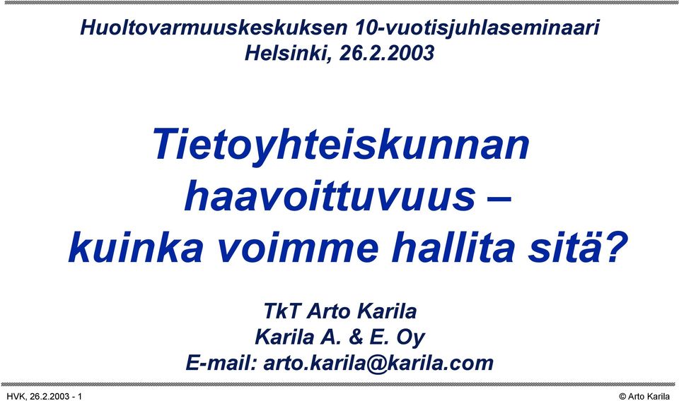 .2.2003 Tietoyhteiskunnan haavoittuvuus kuinka