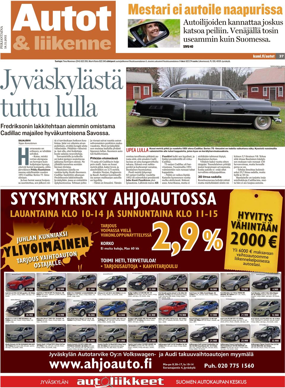 fi fksi: 622 274 osoite: Liikenteessä, PL 159, 40101 Jyväskylä. ksml.fi/utot Jyväskylästä TEPPO KOMULAINEN tuttu lull Fredriksonin lkkitehtn iemmin omistm Cdillc mjilee hyväkuntoisen Svoss.