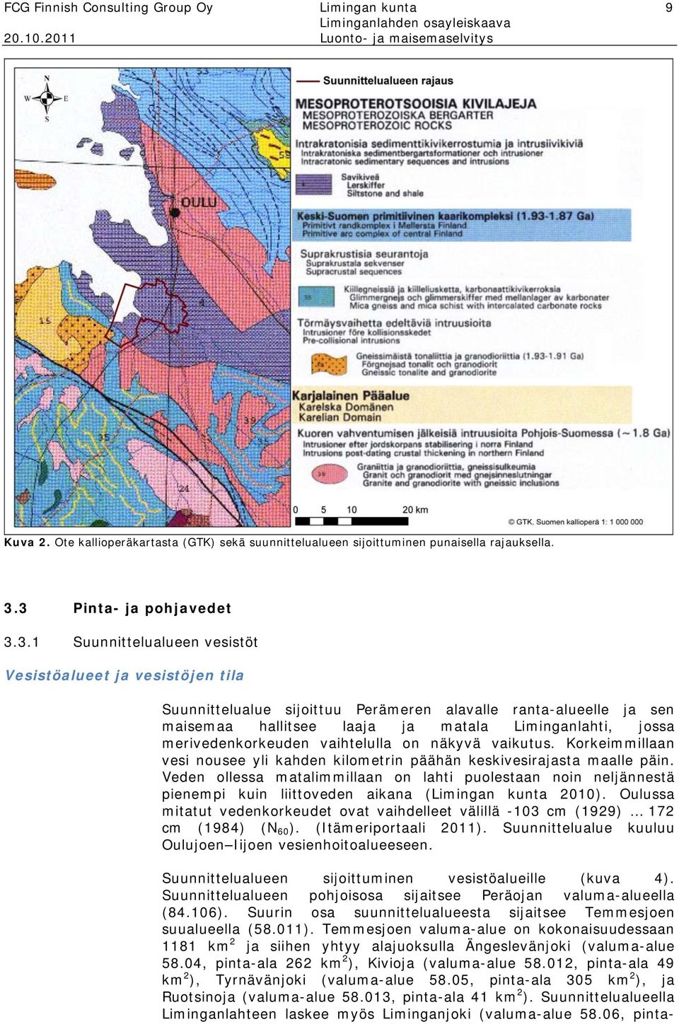 Liminganlahti, jossa merivedenkorkeuden vaihtelulla on näkyvä vaikutus. Korkeimmillaan vesi nousee yli kahden kilometrin päähän keskivesirajasta maalle päin.
