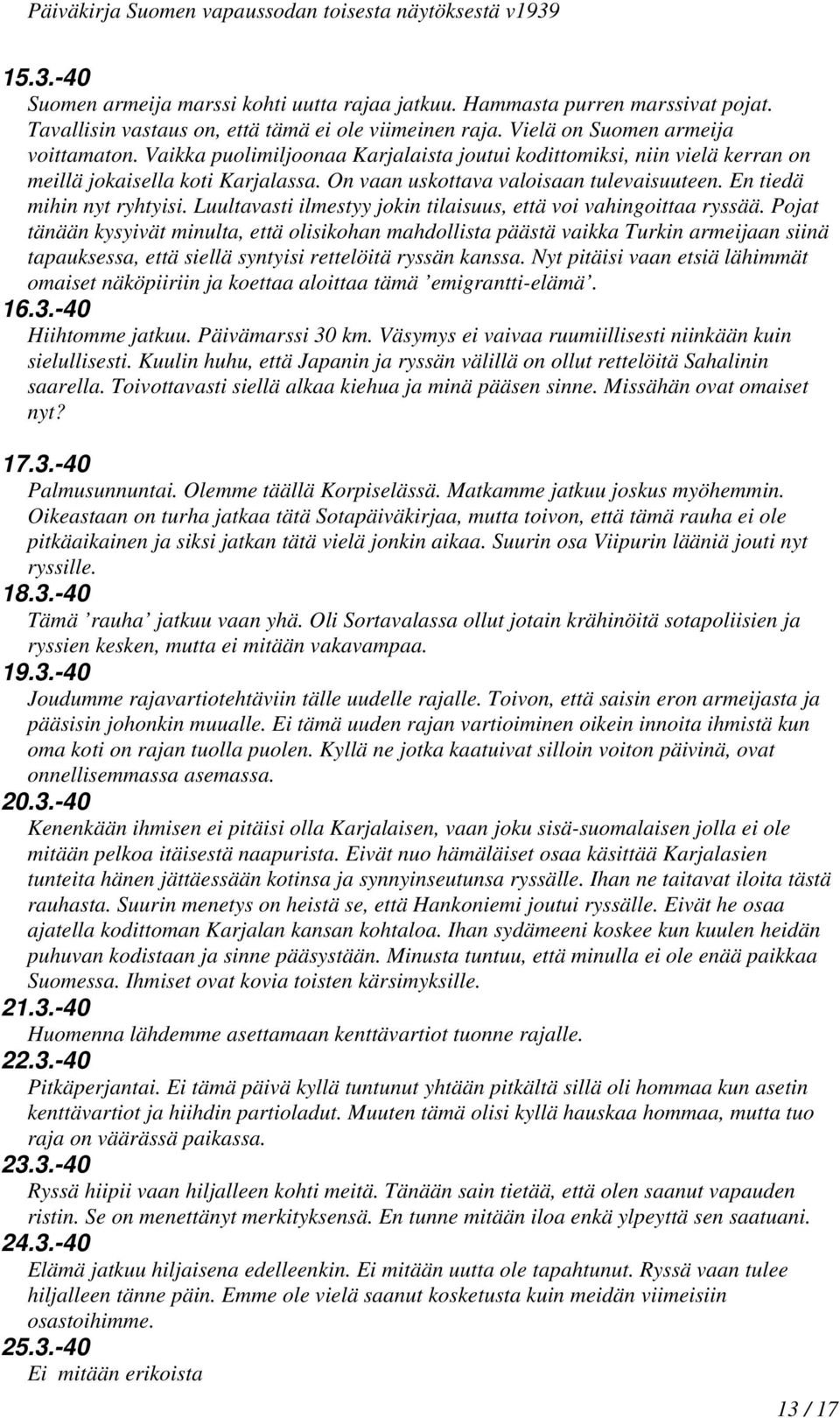 Luultavasti ilmestyy jokin tilaisuus, että voi vahingoittaa ryssää.
