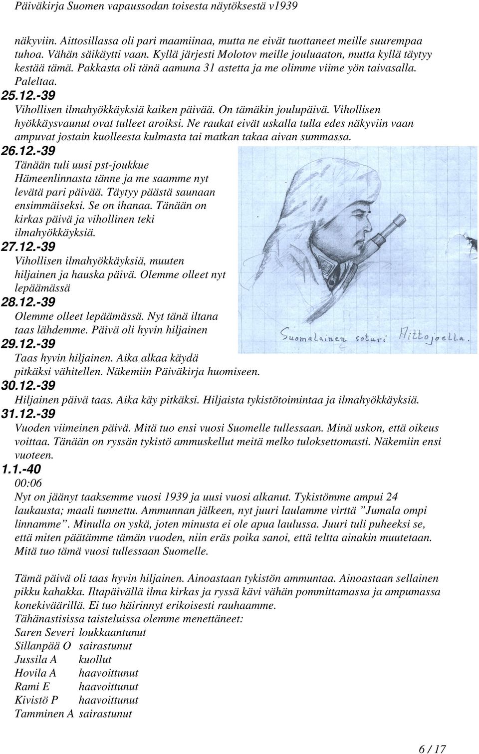 -39 Vihollisen ilmahyökkäyksiä kaiken päivää. On tämäkin joulupäivä. Vihollisen hyökkäysvaunut ovat tulleet aroiksi.