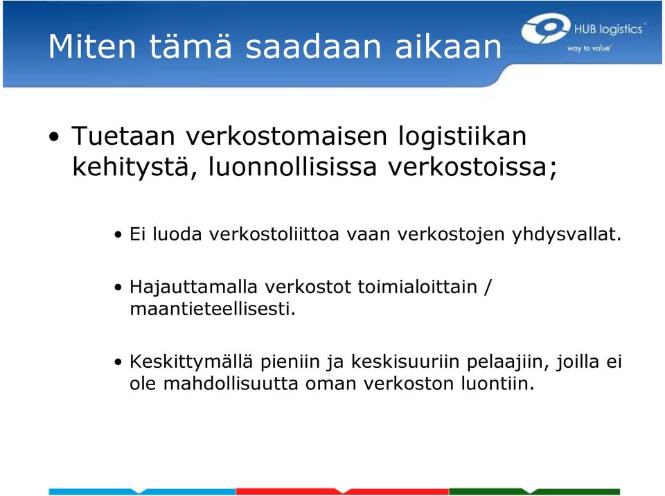 yhdysvallat. Hajauttamalla verkostot toimialoittain / maantieteellisesti.