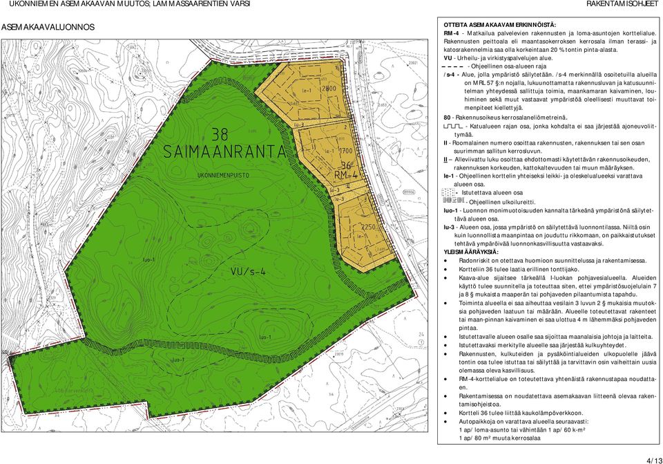 - Ohjeellinen osa-alueen raja /s-4 - Alue, jolla ympäristö säilytetään.